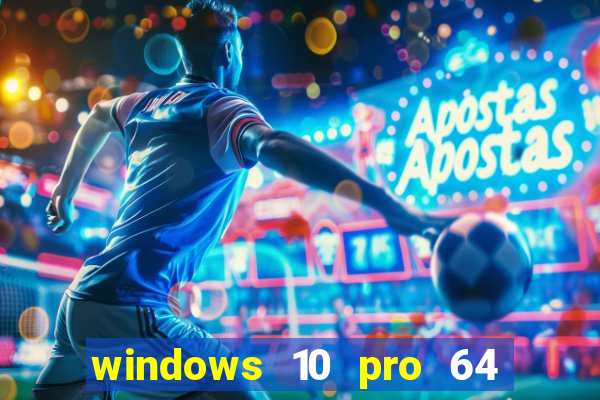 windows 10 pro 64 bits iso